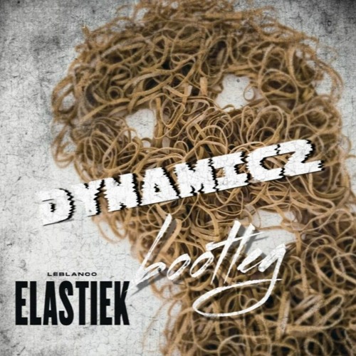 Leblanco - Elastiekjes (Dyna bootleg) FREE DOWNLOAD