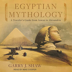 [Read] PDF 💖 Egyptian Mythology: A Traveler's Guide from Aswan to Alexandria by  Gar
