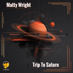 Matty Wright - "Trip To Saturn" (Foxtrot Alpha Recordings- Release #042)