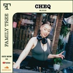 CHEQ | Family Tree Vol 9 | LIVE MIX