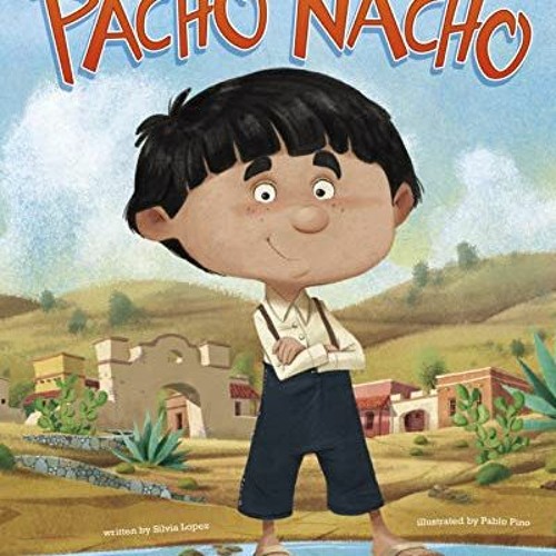 READ [KINDLE PDF EBOOK EPUB] Pacho Nacho by  Silvia Lopez &  Pablo Pino 💞