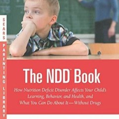 kindle onlilne The N.D.D. Book: How Nutrition Deficit Disorder Affects Your Child's Learning, Be