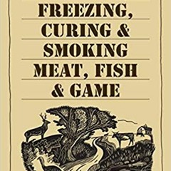 DOWNLOAD ⚡️ eBook A Guide to Canning, Freezing, Curing & Smoking Meat, Fish & Game Complete Edition