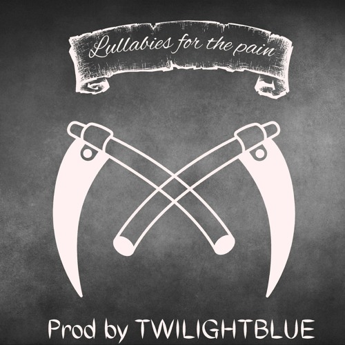 Lullabies for the pain prod by twilightblue
