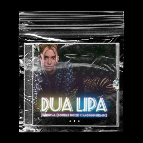 Dua Lipa - Physical ( Double Noize X Haohinh Remix )