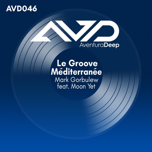 Le Groove Méditerranée (Undulation Radio Edit) Mark Gorbulew feat. Moon Yet