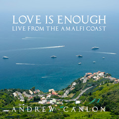 Love Is Enough - Live from the Amalfi Coast (Live)