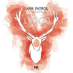 Ark Patrol - Let Go (EGGS Bootleg)