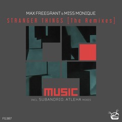 Max Freegrant & Miss Monique - Stranger Things (Subandrio Remix)[OUT NOW]