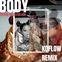 Body- Megan Thee Stallion (KoFlow Remix)
