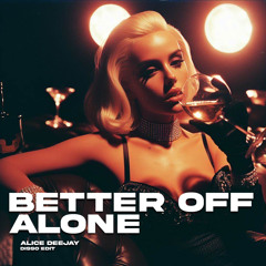 Alice Deejay - Better off alone (DISSO Edit)
