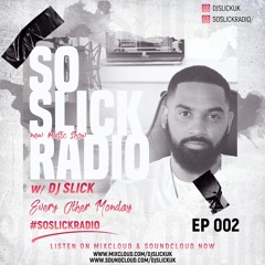 So Slick Radio - ep.002 - (New music from NSG, Queen Naija, Rod Wave, Shaybo, Dexta Daps & more!)