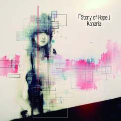 「Story of Hope」- Kanaria