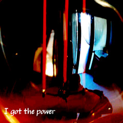 I got the power