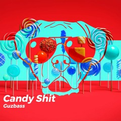 Guzbass- Candy Shit (Original Mix)