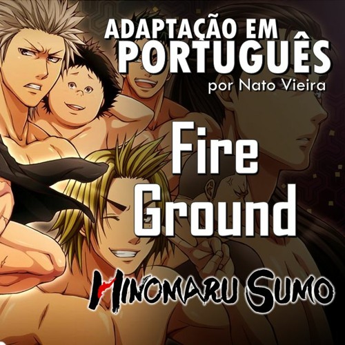 Stream Fire Ground (Hinomaru Sumo - Abertura em Português) Nato