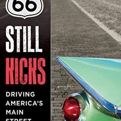 ❤️ Download Route 66 Still Kicks: Driving America's Main Street by  Rick Antonson