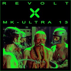 MK-ULTRA 13 - REVOLT
