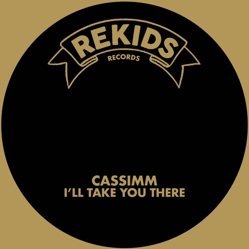 Premiere: CASSIMM - I'll Take You There (Club Mix) [Rekids]