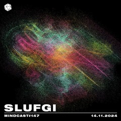 MINDCAST 147 by slufgi