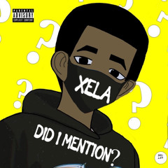 XELA - Did I Mention Ft. cloud9ine
