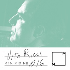 MFM Mix 016: Vito Ricci