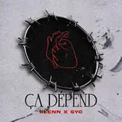Flenn - Ça dépend Ft. Syc