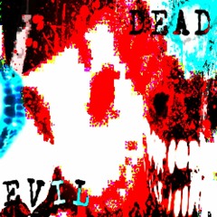 EVIL DEAD (MV IN DESCRIPTION)
