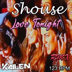 Shouse - Love Tonight (Kailen Remix) FREE DOWNLOAD