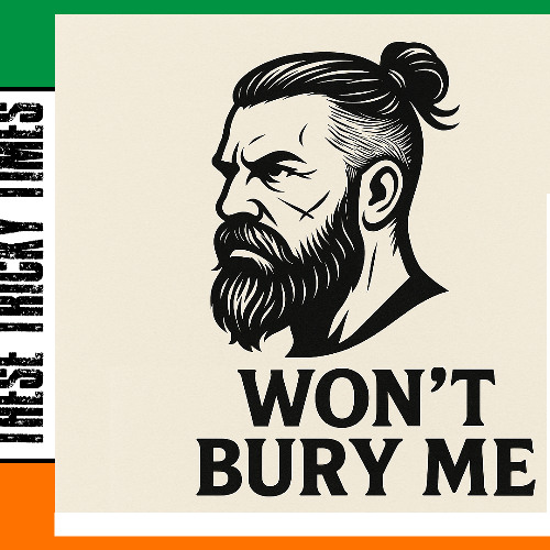 These Tricky Times - Won't Bury Me