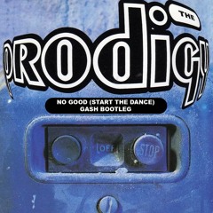 The Prodigy - No Good (Start The Dance) - Gash Bootleg