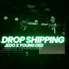 Jedo x Young Ded - Drop Shipping