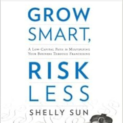 [Read] PDF ✔️ Grow Smart, Risk Less: A Low-Capital Path to Multiplying Your Business