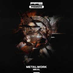 FFS Premiere: Mikal — Metalwork