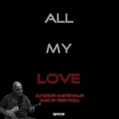 All My Love (Master Mauri Guitars)