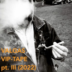 VALGAS VIP - TAPE Pt. III (2022)