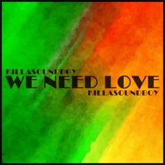 WE NEED LOVE  (OneLove KSB Riddim)