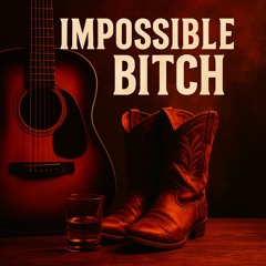 Impossible bitch