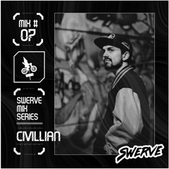 Civillian - Swerve Mix Series - #07