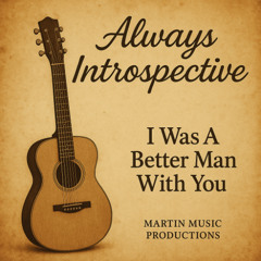 I Was A Better Man With You