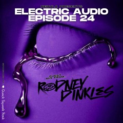 Electric Audio Episode 24 with Rodney Dinkles [QWERK]