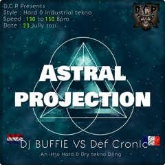 DCP ASTRAL PROJECTION - Dj Buffie VS Def Cronic - 1H30 Of  Hard To Industrial Tekno - Final Mix