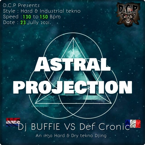 DCP ASTRAL PROJECTION - Dj Buffie VS Def Cronic - 1H30 Of Hard To Industrial Tekno - Final Mix