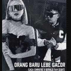 ORANG BARU LEBE GACOR - GERALD FAY X CACA CHRISTIE (EDIT)  FREE DL