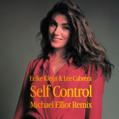 Eelke Kleijn & Lee Cabrera- Self Control (Michael Elliot Remix)