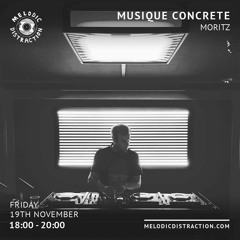 Melodic Distraction x Musique Concrète (November 2021)