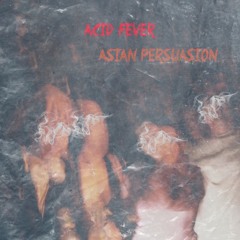 Asian Persuasion - Acid Fever [FREE DL]