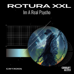 [LIMITED FREE DL]  ROTURA XXL - Im A Real Psycho (Original Mix)
