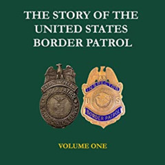 download EBOOK 📪 HONOR FIRST: The Story of the United States Border Patrol by  Josep