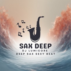 DJ LumiCore - Deep SAX House (sexy sax remastered)